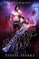 Despising the Duke: A Second Chance, Enemies to Lovers Historical Romance (Lords of Desire) B0CPYKS489 Book Cover