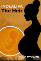 Indlalifa- The Heir: … The one that is out for vengeance B0FKFQFPNF Book Cover