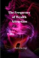 The Frequency of Wealth Attraction B0G6FM3CWN Book Cover
