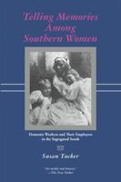Telling Memories Among Southern Women: Domestic Workers and Their Employers in the Segregated South 080712799X Book Cover