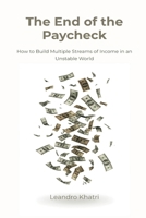 The End of the Paycheck: How to Build Multiple Streams of Income in an Unstable World 9371773812 Book Cover