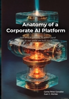 Anatomy of a Corporate AI Platform: How an LLM gateway, its admin panel, and its user portal are built inside (The Professional and the Machine) B0H4CF6DSP Book Cover