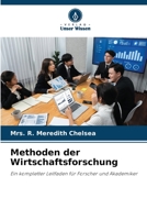 Methoden der Wirtschaftsforschung: Ein kompletter Leitfaden für Forscher und Akademiker 6206254984 Book Cover