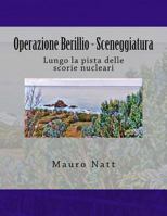 Operazione Berillio - Sceneggiatura : Lungo la Pista Delle Scorie Nucleari 1975981995 Book Cover