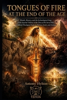 TONGUES OF FIRE AT THE END OF THE AGE: Breath, Mystery, and the Eschatological Song From Assyrian Violence to the Glory of the Son of Man (When Heaven ... of Taking the Kingdom of God Seriously) 8294256528 Book Cover