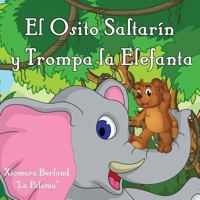 El Osito Saltarin y Trompa la Elefanta 1491011556 Book Cover