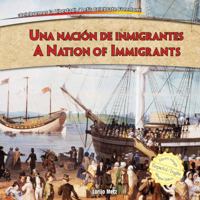 A Nation of Immigrants =: Una Nacion de Inmigrantes 1477728996 Book Cover