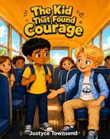 The Kid That Found Courage B0HBG8Z74C Book Cover