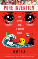 Pure Invention: How Japan's Pop Culture Conquered the World 1984826719 Book Cover