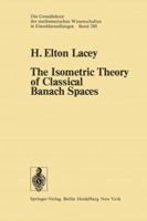 The Isometric Theory Of Classical Banach Spaces 3642657648 Book Cover
