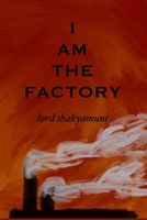 I AM THE FACTORY 0998548839 Book Cover