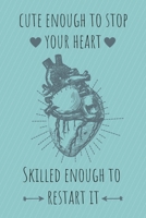 Cute enough to stop your heart: Notizbuch f�r Mediziner & Medizinstudenten - 120 Seiten Liniert (ca. DIN A5) - Tagebuch - Tagesplaner - Terminkalender - Geschenkidee f�r Medizinstudenten 1088438032 Book Cover