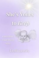 She's Yours to Keep: Gloria Hope - A Safe Haven Story B0FLV3STRG Book Cover
