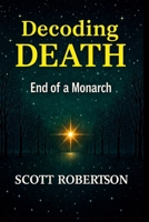 Decoding Death: End of a Monarch (Restorative Fulfillment Series) 1069819433 Book Cover