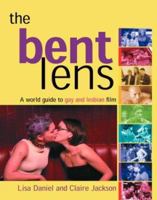 The Bent Lens: A World Guide to Gay & Lesbian Film 1555838065 Book Cover