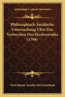 Philosophisch-Juristische Untersuchung Uber Das Verbrechen Des Hochverrats 1120018854 Book Cover