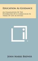 Education as Guidance: An Examination of the Possibilities of a Curriculum in Terms of Life Activities 1258316137 Book Cover