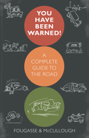You Have Been Warned A Complete Guide to the Road 1408630354 Book Cover