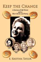 Keep the Change: A Journey of Life Events told in Short Stories and Poetry 1449036856 Book Cover