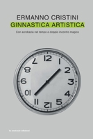 Ginnastica Artistica: Con acrobazia nel tempo e doppio incontro magico (la centrale edizioni) (Italian Edition) B0CV187B83 Book Cover
