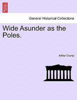 Wide Asunder as the Poles. 1241581975 Book Cover