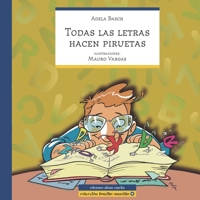 TODAS LAS LETRAS HACEN PIRUETAS: cuento infantil (Colección Abran Cancha) 987186549X Book Cover