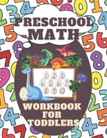 Preschool Math Workbook for Toddlers: Great for Ages 2-4 Preschool Learning Book with Number Tracing, counting and coloring Activities for 2, 3 and 4 year olds and kindergarten B08T4H7K3H Book Cover