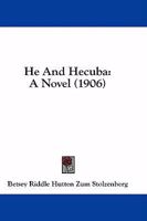 He And Hecuba: A Novel 0469315458 Book Cover