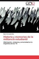 Historia y Memorias de La Militancia Estudiantil 3846575321 Book Cover