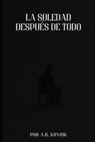 La soledad después de todo B0FT4H8G9M Book Cover