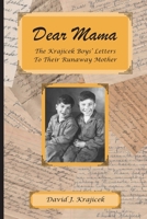 Dear Mama : The Krajicek Boys' Letters to Their Runaway Mother 0984903607 Book Cover