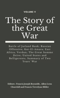 The Story of the Great War, Volume 5 - Battle of Jutland Bank, Russian Offensive, Kut-El-Amara, East Africa, Verdun, the Great Somme Drive, United States and Belligerents, Summary of Two Years' War 1022111507 Book Cover