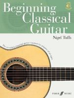 Beginning Classical Guitar: The Complete Classical Guitar Method for Players of All Ages, Book & Online Audio 0571541992 Book Cover