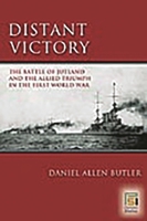 Distant Victory: The Battle of Jutland and the Allied Triumph in the First World War 0275990737 Book Cover