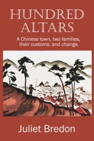 Hundred Altars : A Chinese Town, Two Families, Customs, and Change 1927077524 Book Cover