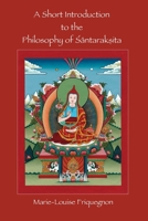 A Short Introduction to the Philosophy of Santaraksita 1482317451 Book Cover