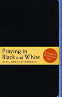 Praying in Black and White: A Hands-On Practice for Men 1557258090 Book Cover
