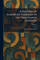 A History of European Thought in the Nineteenth Century 1025495004 Book Cover