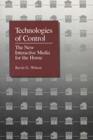 Technologies of Control: The New Interactive Media for the Home (Studies in Communication and Society) 0299113744 Book Cover