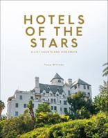 Hotels of the Stars: A-List Haunts and Hideaways 1909399981 Book Cover