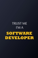 Trust Me I'm A software developer Notebook -  Funny software developer Gift: Lined Notebook / Journal Gift, 100 Pages, 6x9, Soft Cover, Matte Finish 1677854421 Book Cover