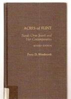 Acres of Flint: Sarah Orne Jewett and Her Contemporaries 0810813572 Book Cover