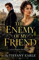 The Enemy Of My Friend: a jane austen retelling (pride and prejudice variations and sequels new releases) B0H1PZQ1SJ Book Cover