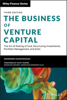 The Business of Venture Capital: Insights from Leading Practitioners on the Art of Raising a Fund, Deal Structuring, Value Creation, and Exit Strategies 0470874449 Book Cover