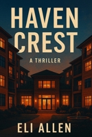 Haven Crest: A Thriller B0H1CB8ZT6 Book Cover