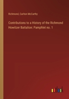 Contributions to a History of the Richmond Howitzer Battalion: Pamphlet no. 1 3385302129 Book Cover