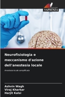 Neurofisiologia e meccanismo d'azione dell'anestesia locale 620623715X Book Cover