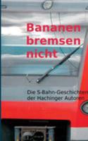 Bananen bremsen nicht: S-Bahn-Geschichten 3839114128 Book Cover