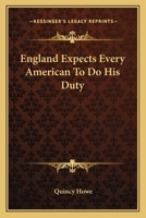 England Expects Every American to Do His Duty 0548384436 Book Cover