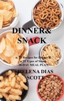 Dinner&snack: n. 25 Recipes for Dinner & n.25 Types of Snack 28-DAY MEAL PLAN 1803034823 Book Cover